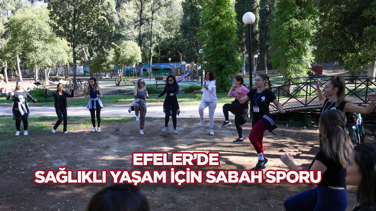 Efeler&rsquo;de sağlıklı yaşam i&ccedil;in sabah sporu