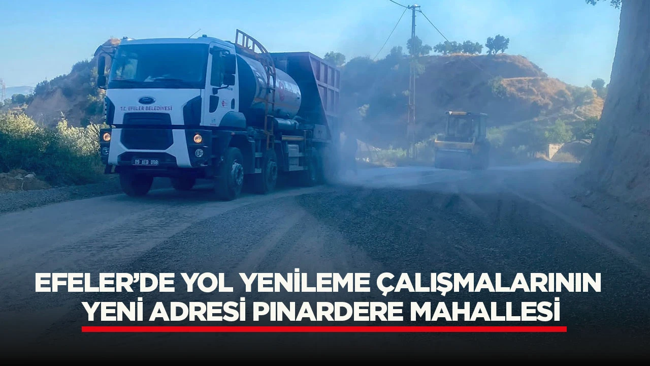Efeler'de yol yenileme &ccedil;alışmalarının yeni adresi Pınardere Mahallesi