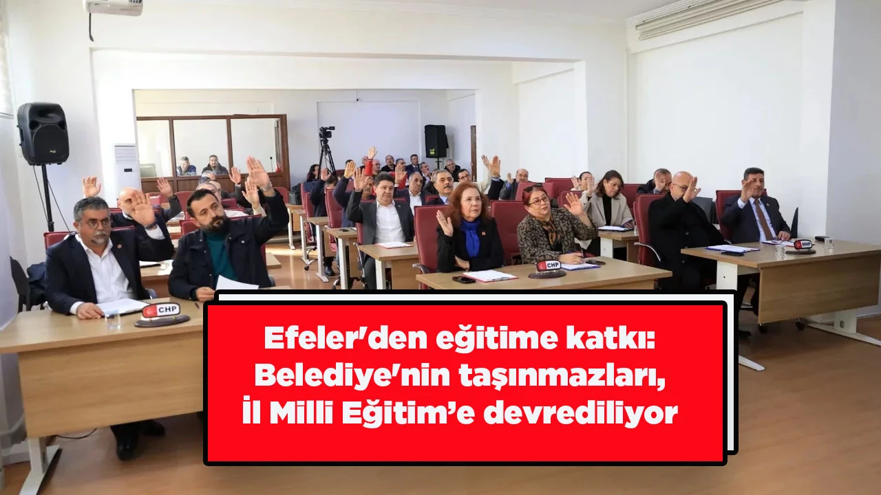 Efeler'den eğitime katkı: Belediye'nin taşınmazları, İl Milli Eğitim&rsquo;e devrediliyor