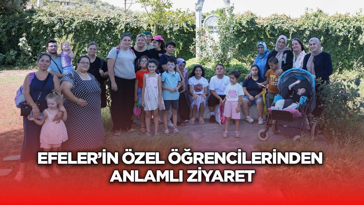 Efeler&rsquo;in &ouml;zel &ouml;ğrencilerinden anlamlı ziyaret