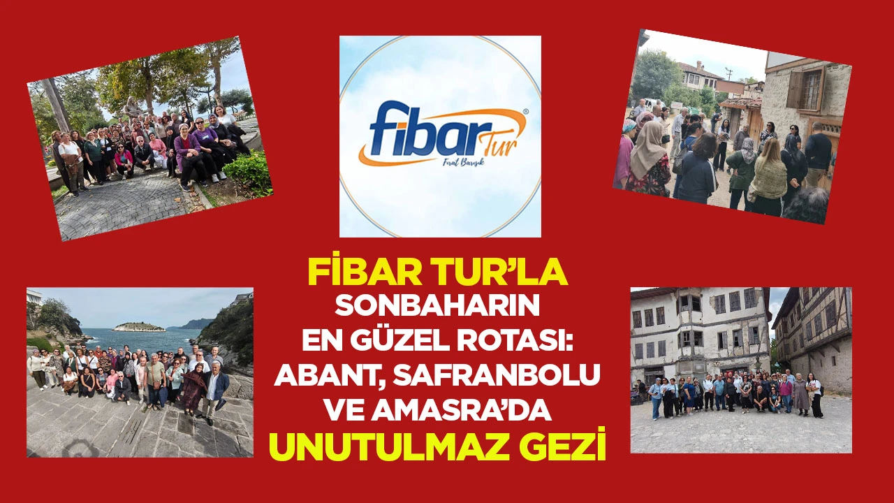 Fibar Tur&rsquo;la Sonbaharın En G&uuml;zel Rotası: Abant, Safranbolu Ve Amasra&rsquo;da Unutulmaz Gezi