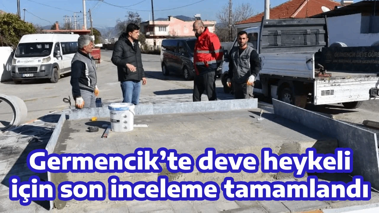 Germencik&rsquo;te deve heykeli i&ccedil;in son inceleme tamamlandı