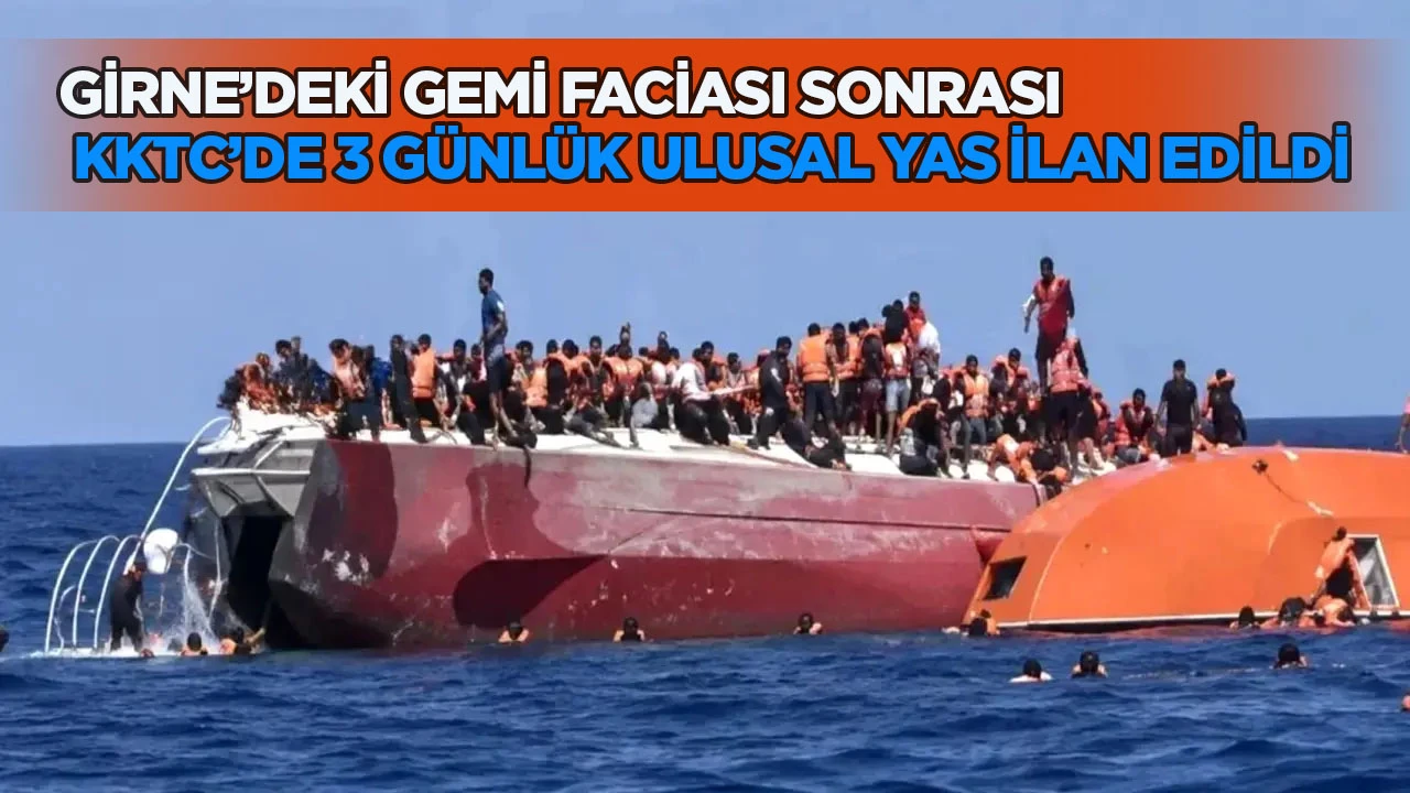Girne'deki gemi faciası sonrası KKTC'de 3 g&uuml;nl&uuml;k ulusal yas ilan edildi!