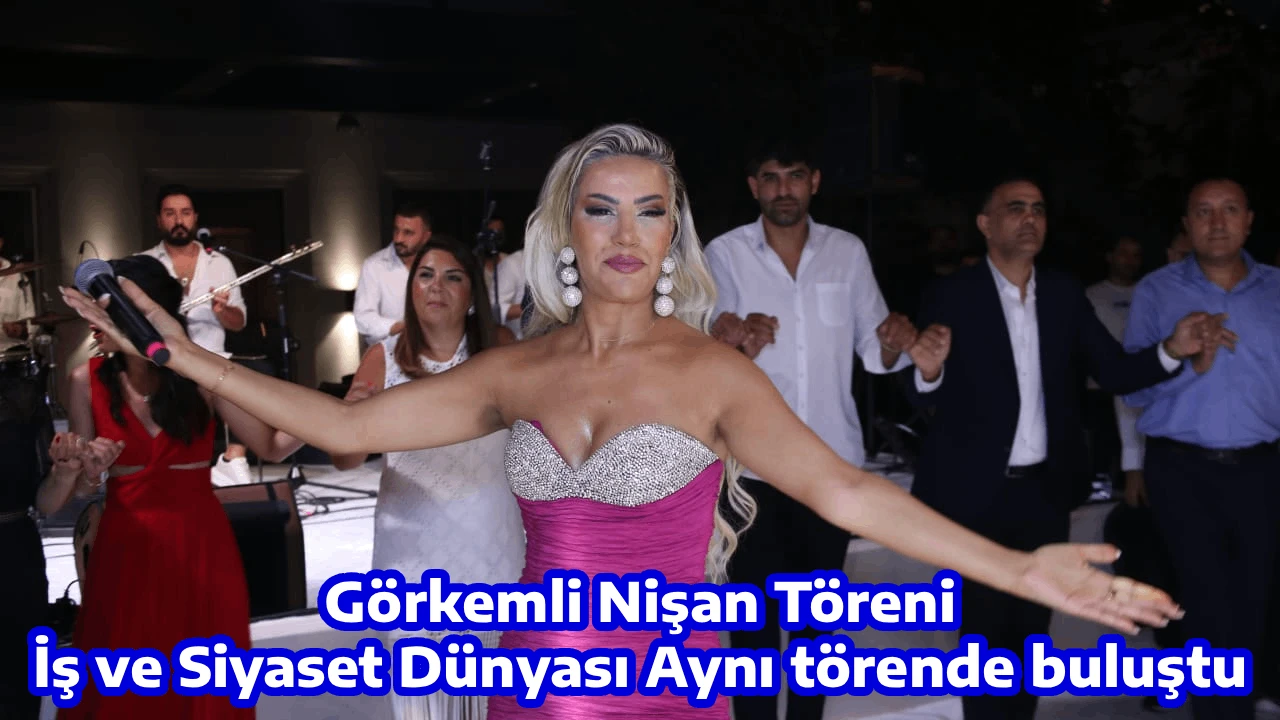 G&ouml;rkemli Nişan T&ouml;reni,  İş ve Siyaset D&uuml;nyası Aynı t&ouml;rende buluştu