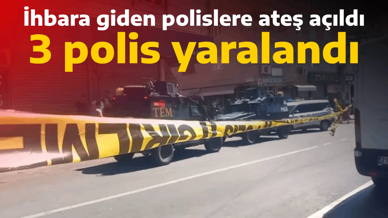 İhbara giden polislere ateş açıldı, 3 polis yaralandı 