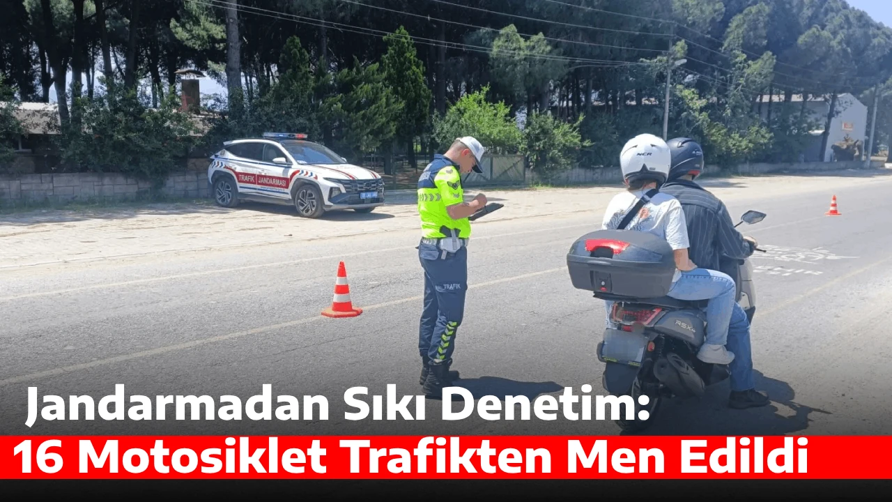  Jandarmadan Sıkı Denetim: 16 Motosiklet Trafikten Men Edildi