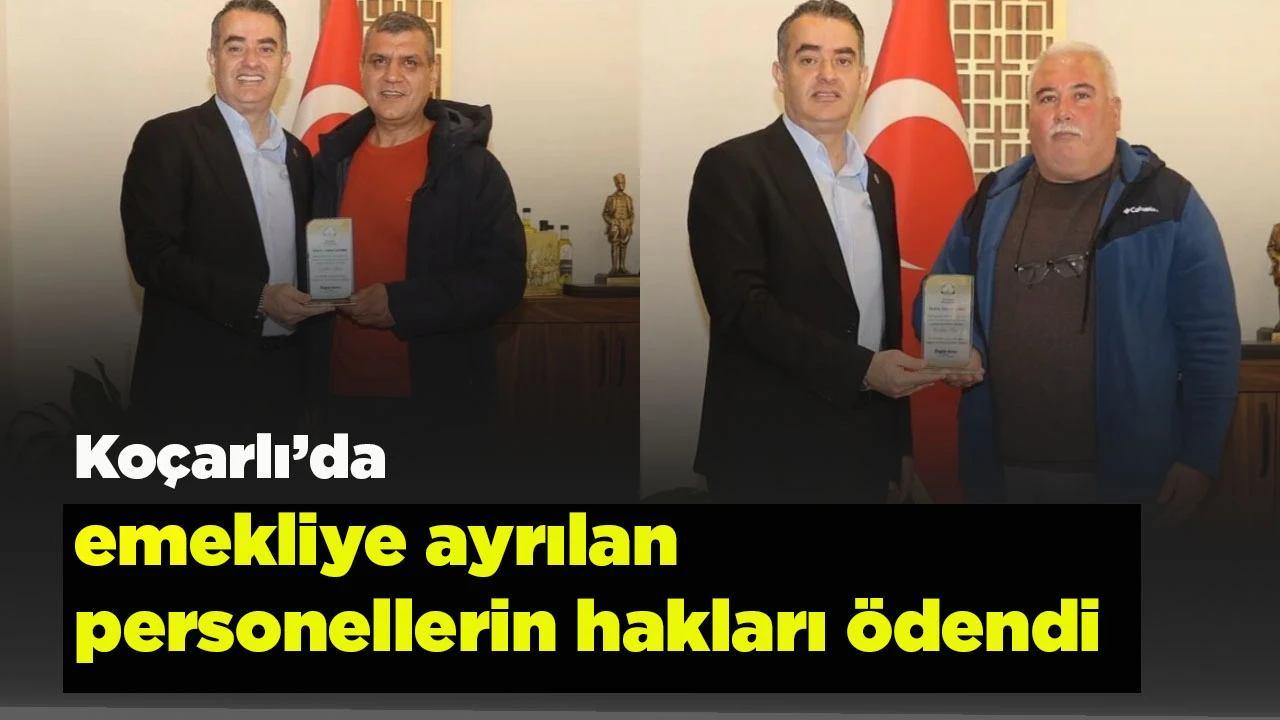 Ko&ccedil;arlı&rsquo;da emekliye ayrılan personellerin hakları &ouml;dendi