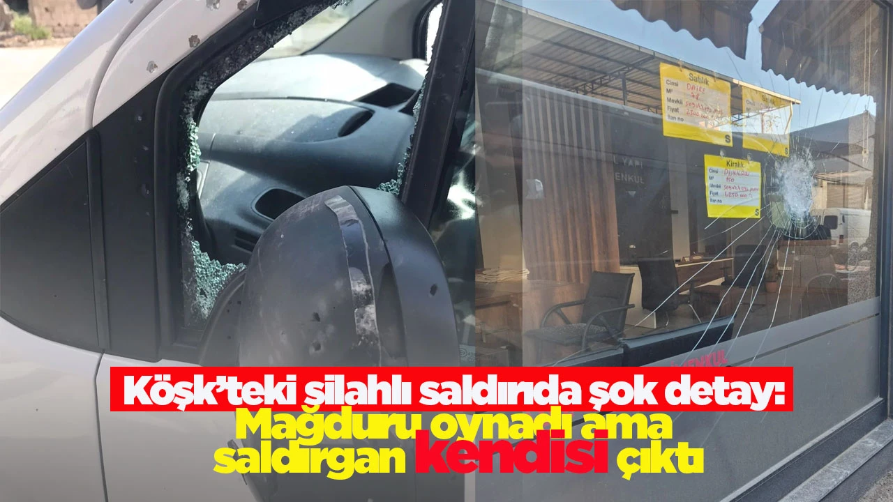K&ouml;şk&rsquo;teki silahlı saldırıda şok detay: Mağduru oynadı ama saldırgan kendisi &ccedil;ıktı