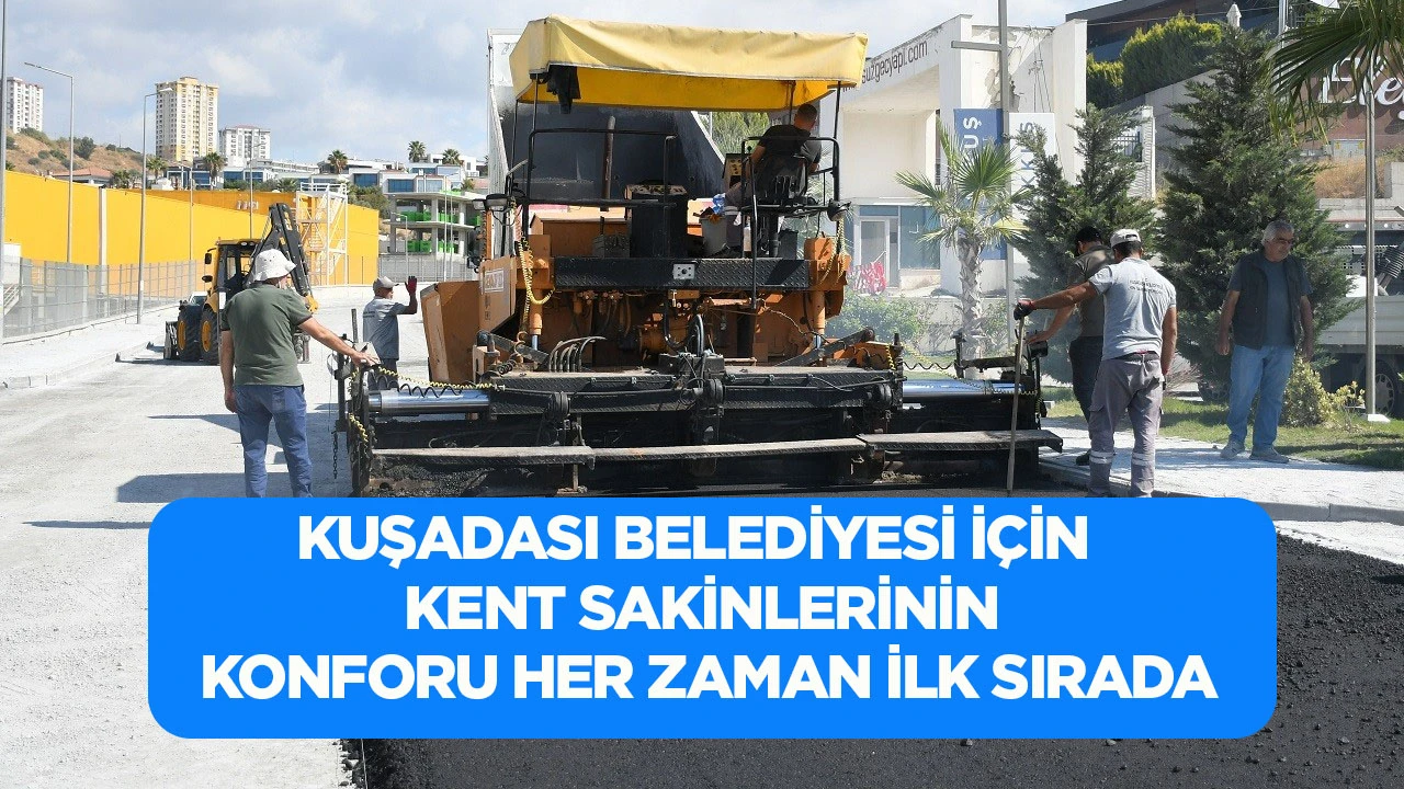 Kuşadası Belediyesi İ&ccedil;in Kent Sakinlerinin Konforu Her Zaman İlk Sırada