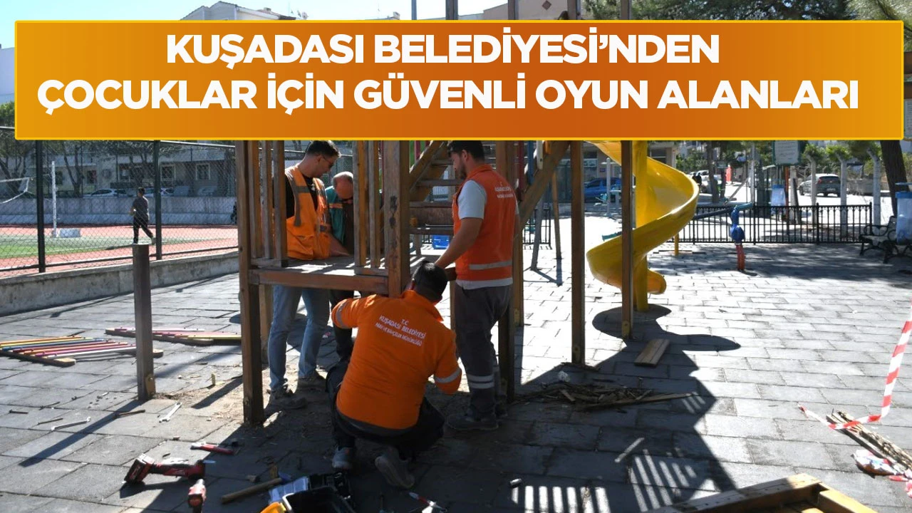 Kuşadası Belediyesi&rsquo;nden &ccedil;ocuklar i&ccedil;in g&uuml;venli oyun alanları