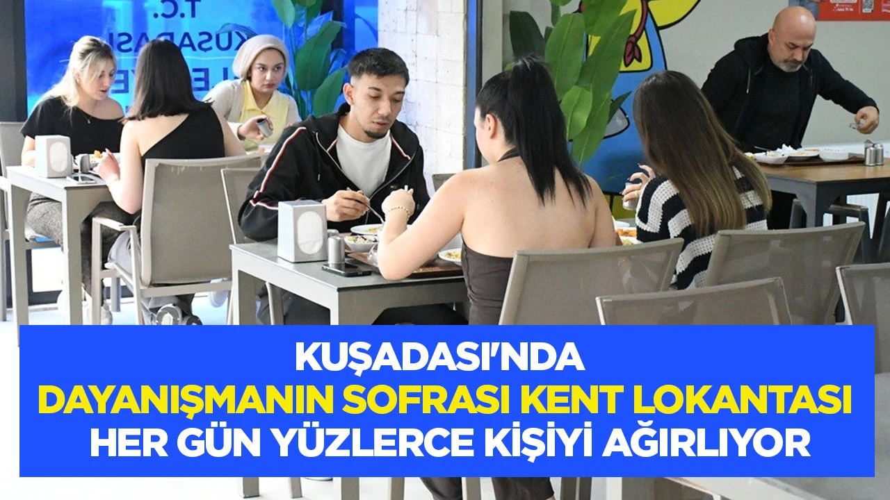 Kuşadası'nda dayanışmanın sofrası Kent Lokantası her g&uuml;n y&uuml;zlerce kişiyi ağırlıyor