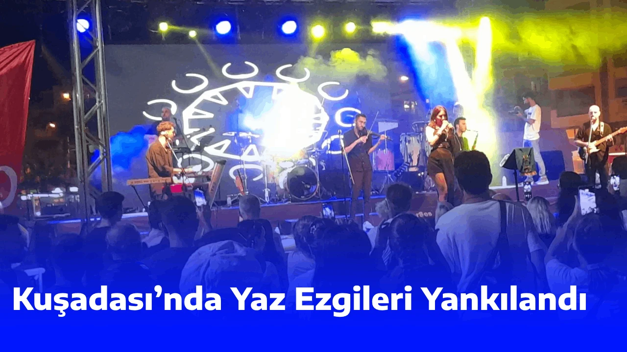 Kuşadası’nda Yaz Ezgileri Yankılandı