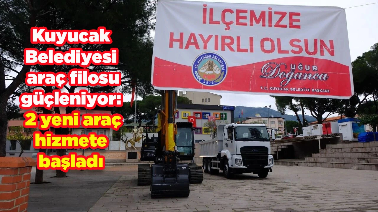 Kuyucak Belediyesi ara&ccedil; filosu g&uuml;&ccedil;leniyor: 2 yeni ara&ccedil; hizmete başladı