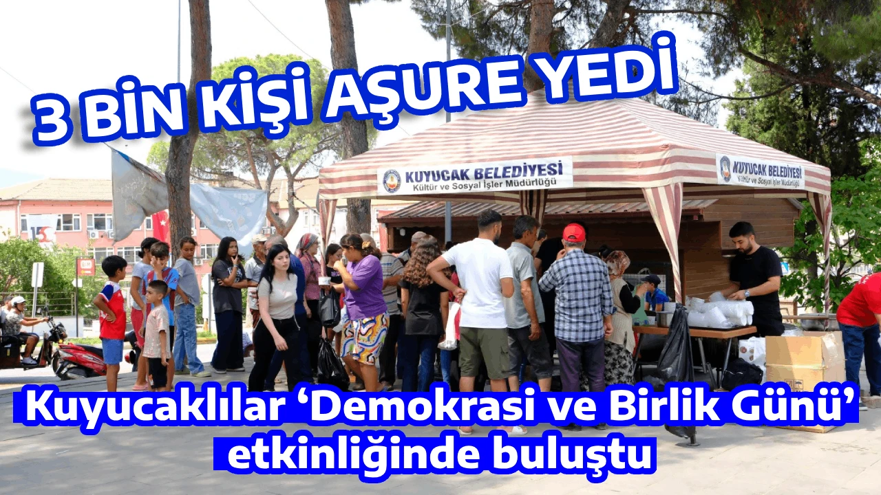 Kuyucaklılar ‘Demokrasi ve Birlik Günü’ etkinliğinde buluştu