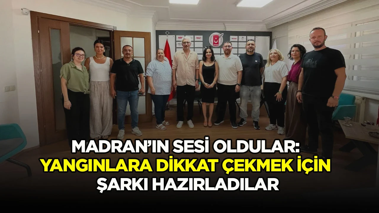 Madran&rsquo;ın sesi oldular: Yangınlara dikkat &ccedil;ekmek i&ccedil;in şarkı hazırladılar
