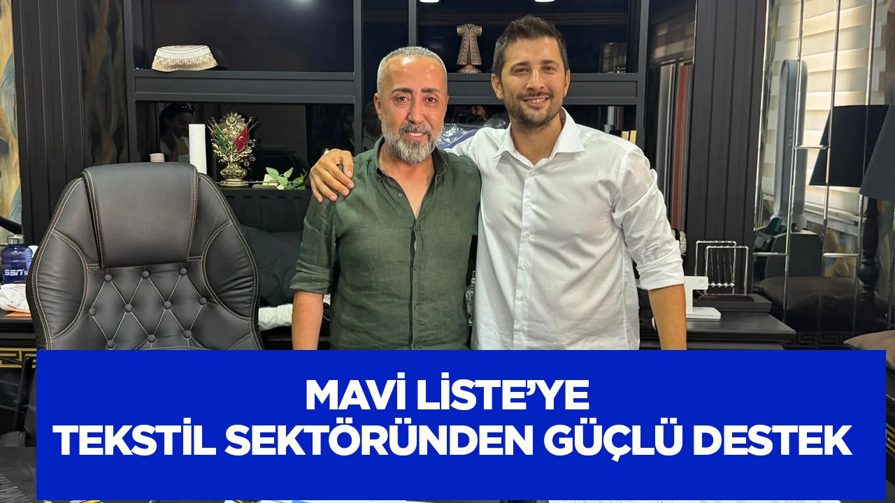 Mavi Liste&rsquo;ye tekstil sekt&ouml;r&uuml;nden g&uuml;&ccedil;l&uuml; destek 