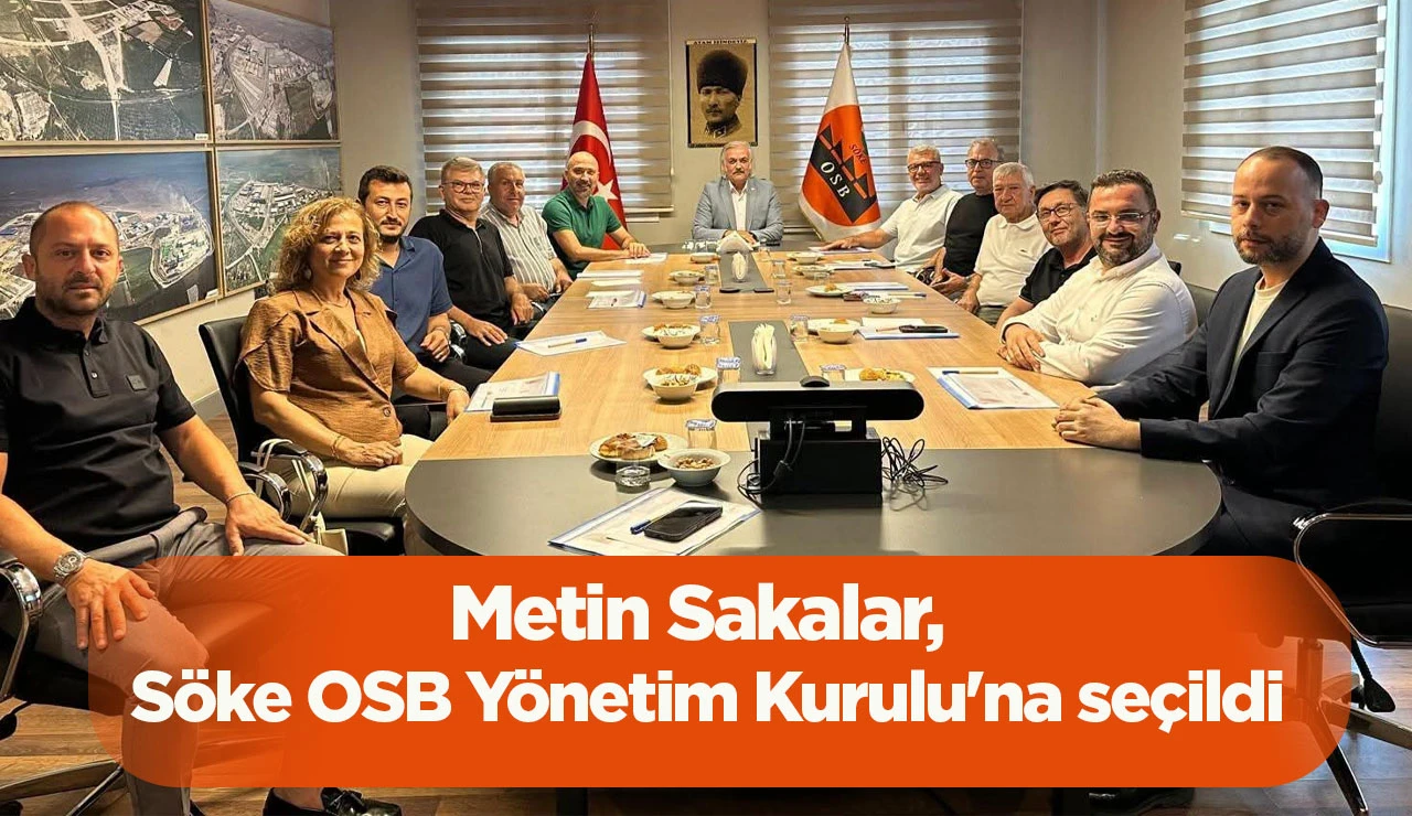 Metin Sakalar, S&ouml;ke OSB Y&ouml;netim Kurulu'na se&ccedil;ildi