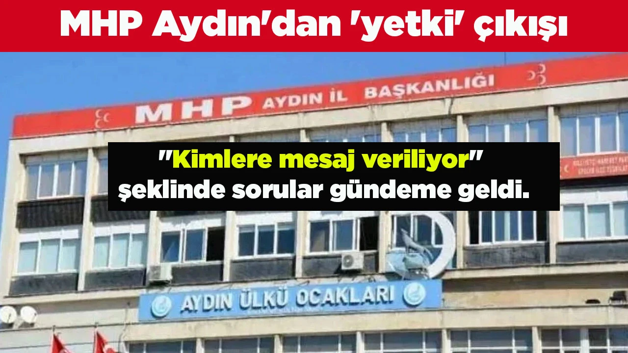 MHP Aydın'dan 'yetki' &ccedil;ıkışı