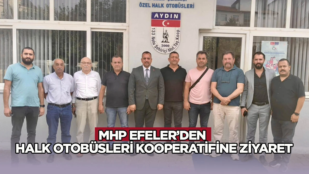 MHP Efeler&rsquo;den Halk Otob&uuml;sleri Kooperatifi&rsquo;ne ziyaret