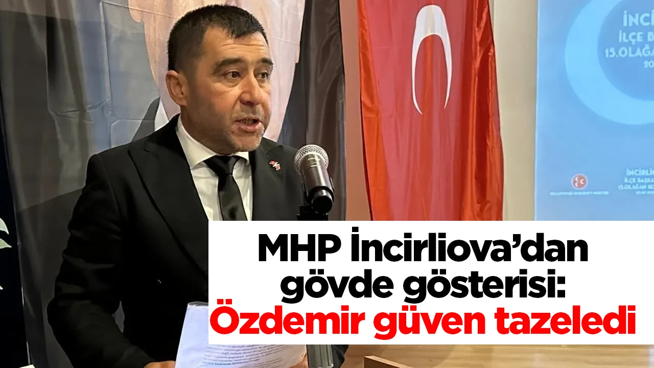 MHP İncirliova&rsquo;dan g&ouml;vde g&ouml;sterisi: &Ouml;zdemir g&uuml;ven tazeledi