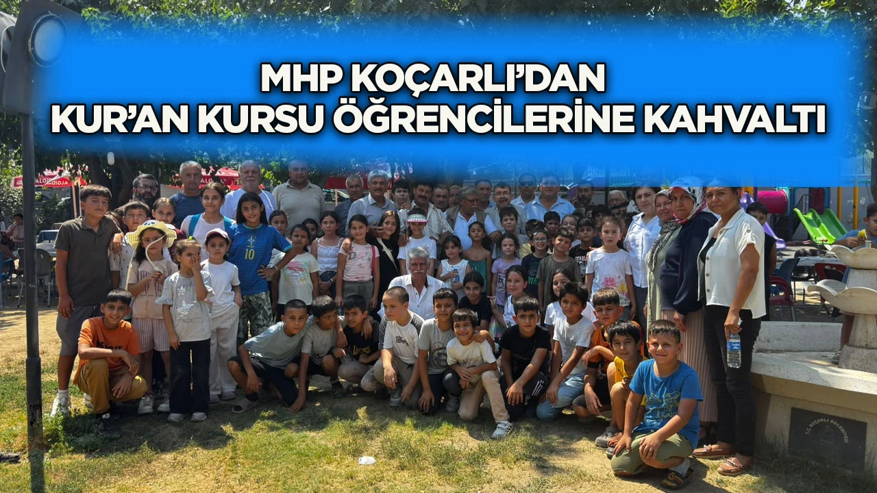 MHP Ko&ccedil;arlı&rsquo;dan Kur&rsquo;an Kursu &Ouml;ğrencilerine Kahvaltı