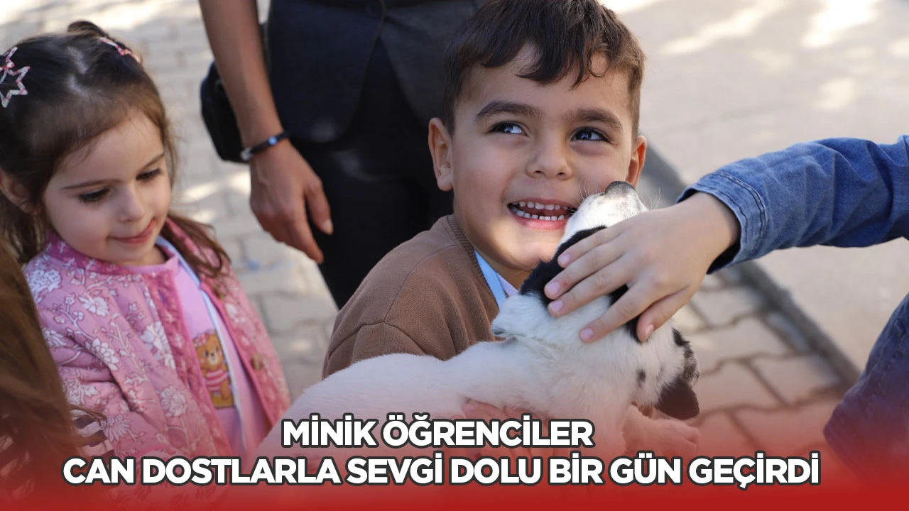 Minik &ouml;ğrenciler can dostlarla sevgi dolu bir g&uuml;n ge&ccedil;irdi