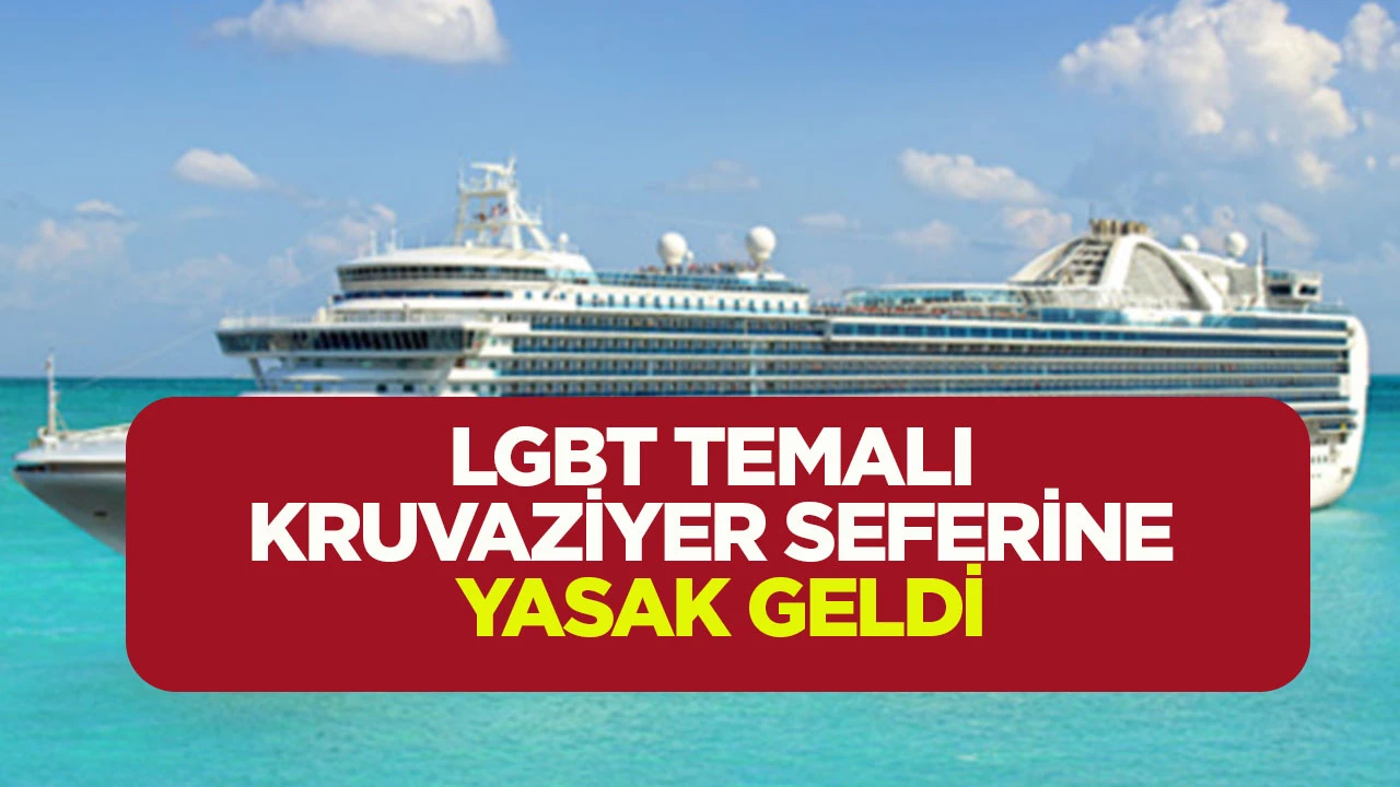 LGBT TEMALI KRUVAZİYER SEFERİNE YASAK GELDİ