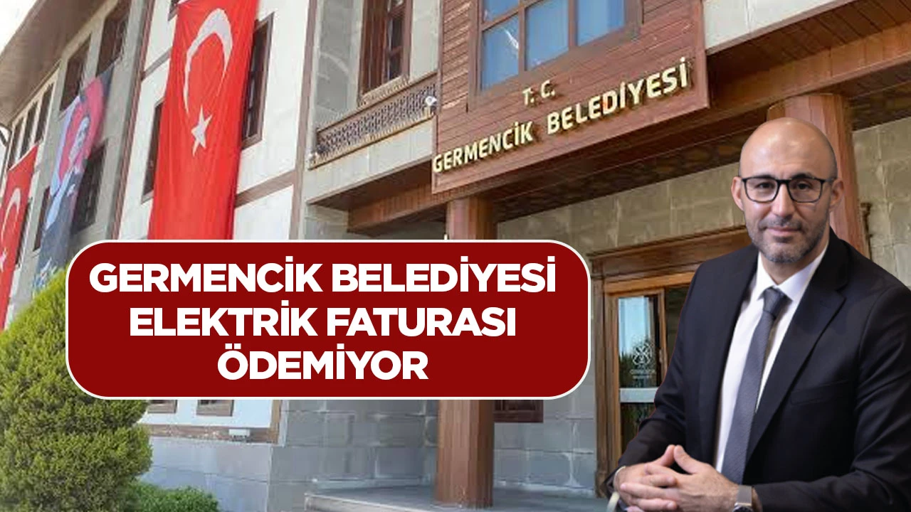 GERMENCİK BELEDİYESİ ELEKTRİK FATURASI &Ouml;DEMİYOR