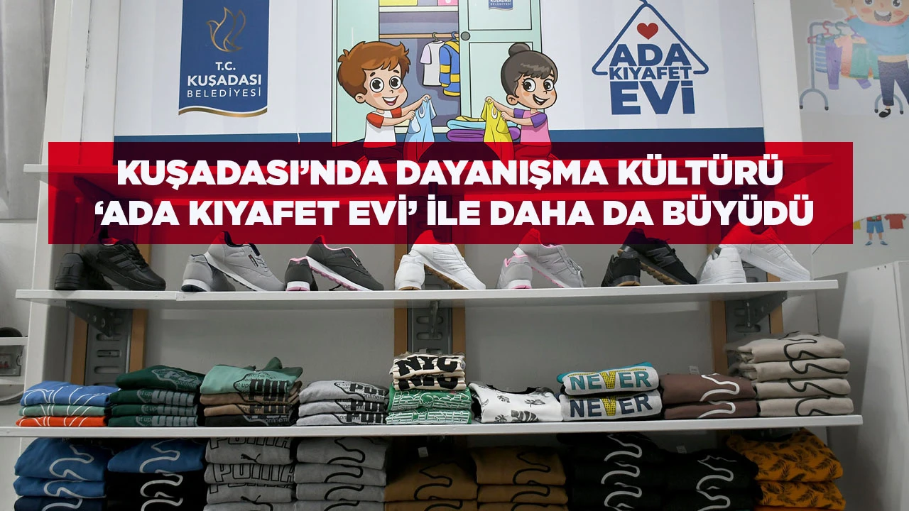 KUŞADASI&rsquo;NDA DAYANIŞMA K&Uuml;LT&Uuml;R&Uuml; &lsquo;ADA KIYAFET EVİ&rsquo; İLE DAHA DA B&Uuml;Y&Uuml;D&Uuml;