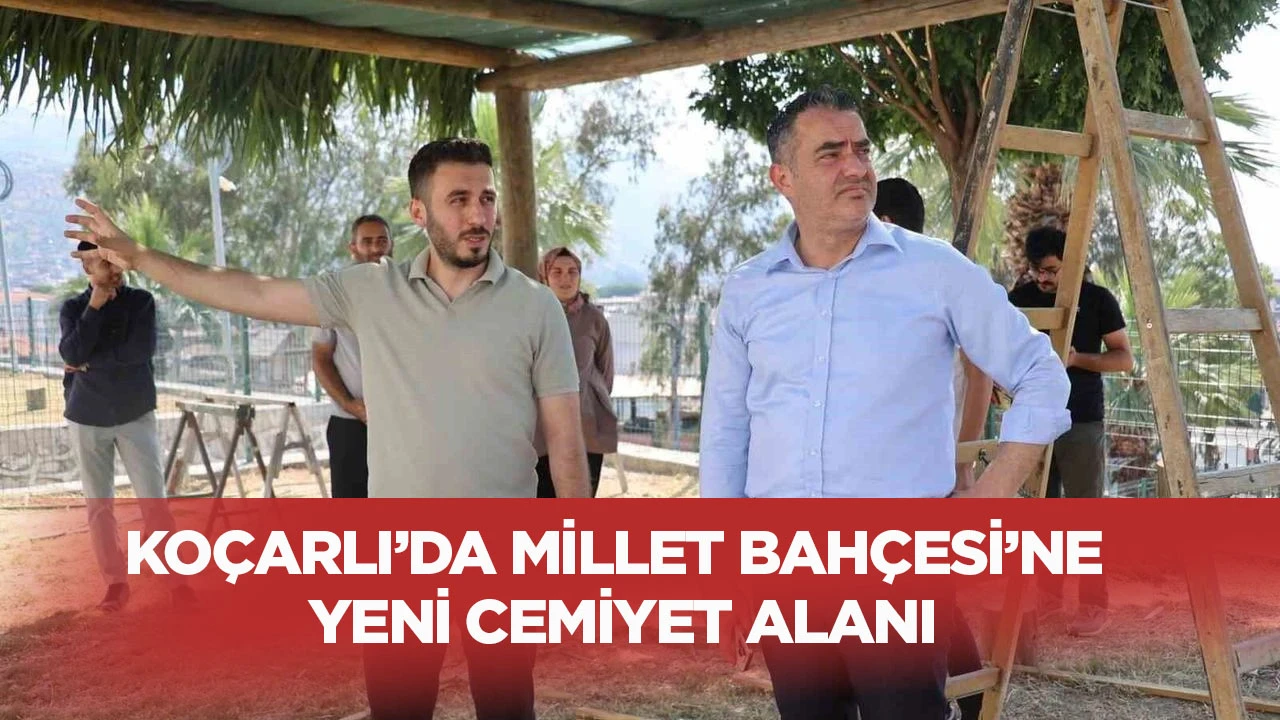 KO&Ccedil;ARLI&rsquo;DA MİLLET BAH&Ccedil;ESİ&rsquo;NE YENİ CEMİYET ALANI