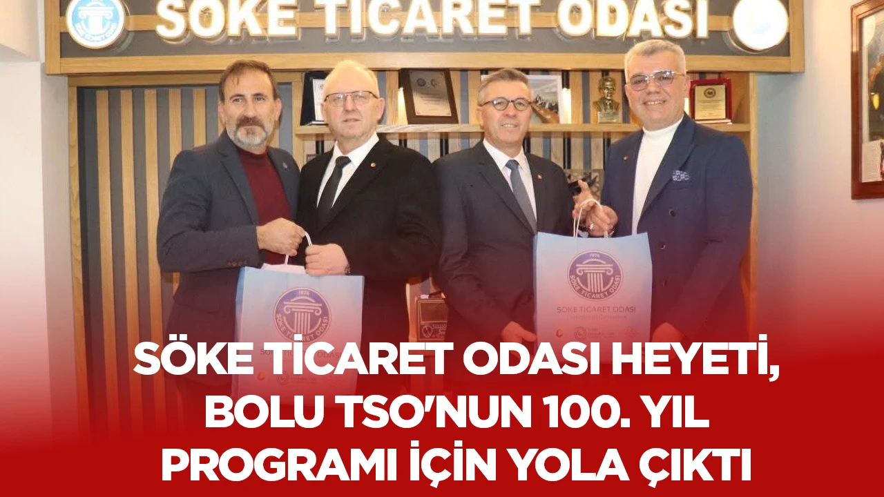 S&Ouml;KE TİCARET ODASI HEYETİ, BOLU TSO'NUN 100. YIL PROGRAMI İ&Ccedil;İN YOLA &Ccedil;IKTI