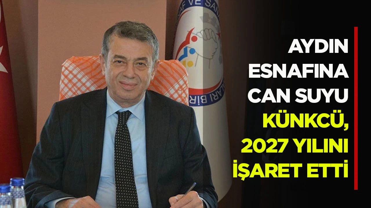 AYDIN ESNAFINA CAN SUYU K&Uuml;NKC&Uuml;, 2027 YILINI İŞARET ETTİ