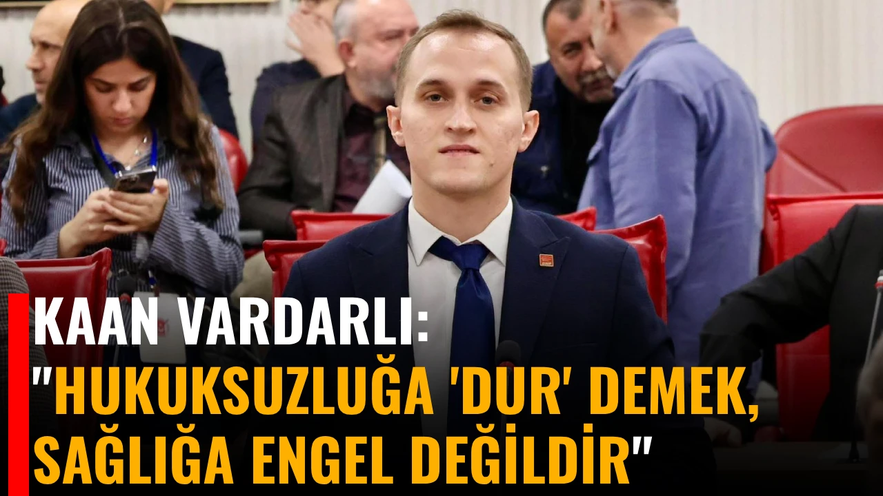 KAAN VARDARLI, "HUKUKSUZLUĞA 'DUR' DEMEK, SAĞLIĞA ENGEL DEĞİLDİR"
