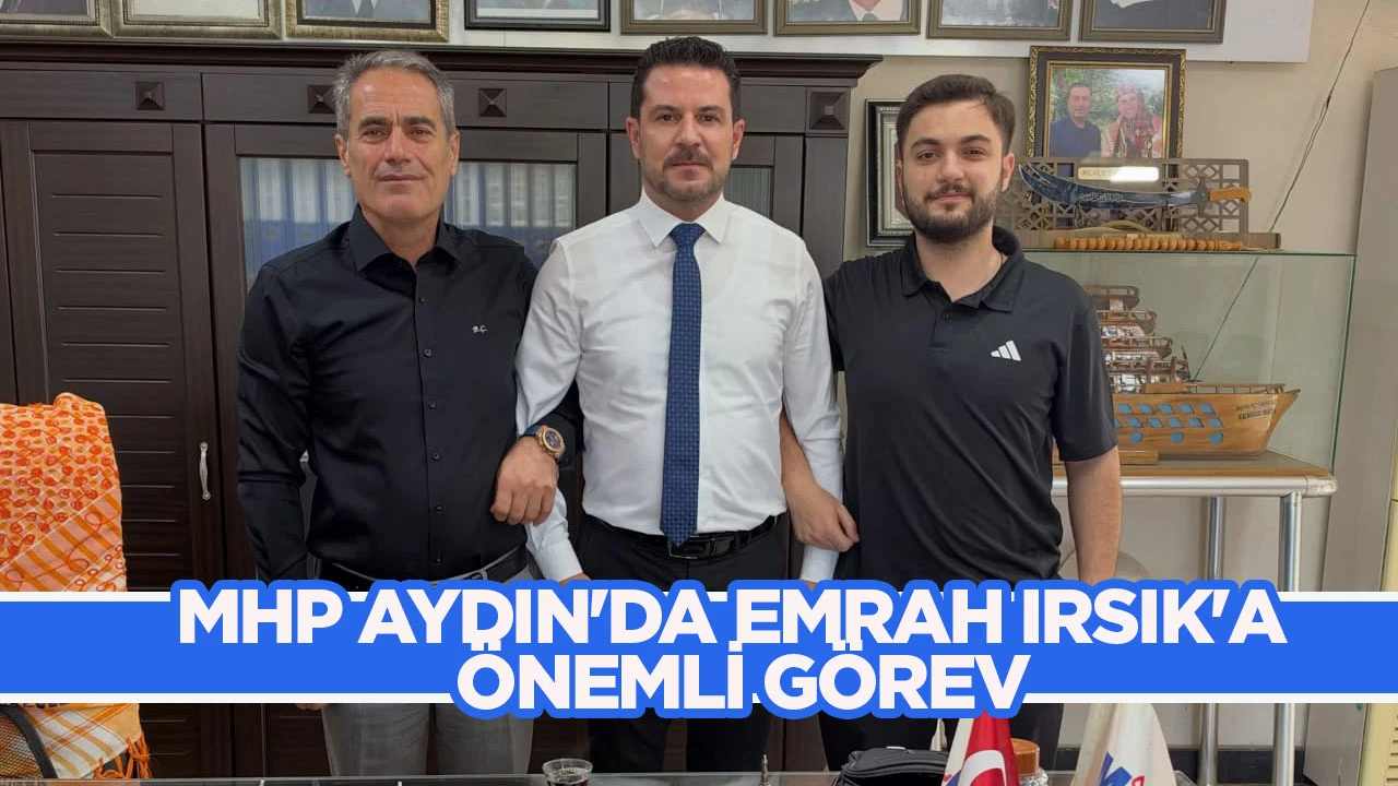 MHP Aydın'da Emrah Irsık'a &ouml;nemli g&ouml;rev