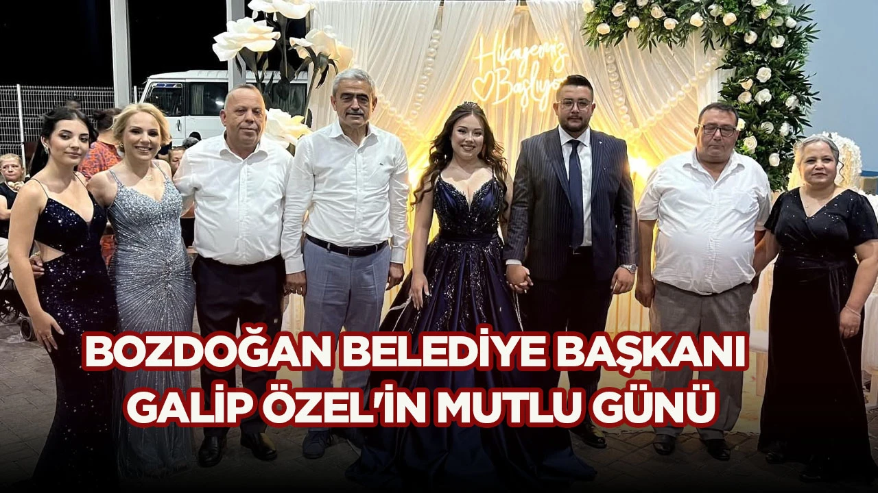 BOZDOĞAN BELEDİYE BAŞKANI GALİP &Ouml;ZEL'İN MUTLU G&Uuml;N&Uuml;