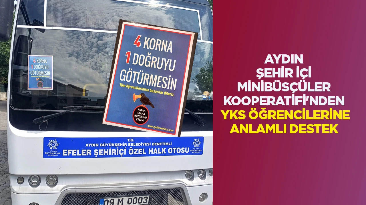 AYDIN ŞEHİR İ&Ccedil;İ MİNİB&Uuml;S&Ccedil;&Uuml;LER KOOPERATİFİ'NDEN YKS &Ouml;ĞRENCİLERİNE ANLAMLI DESTEK