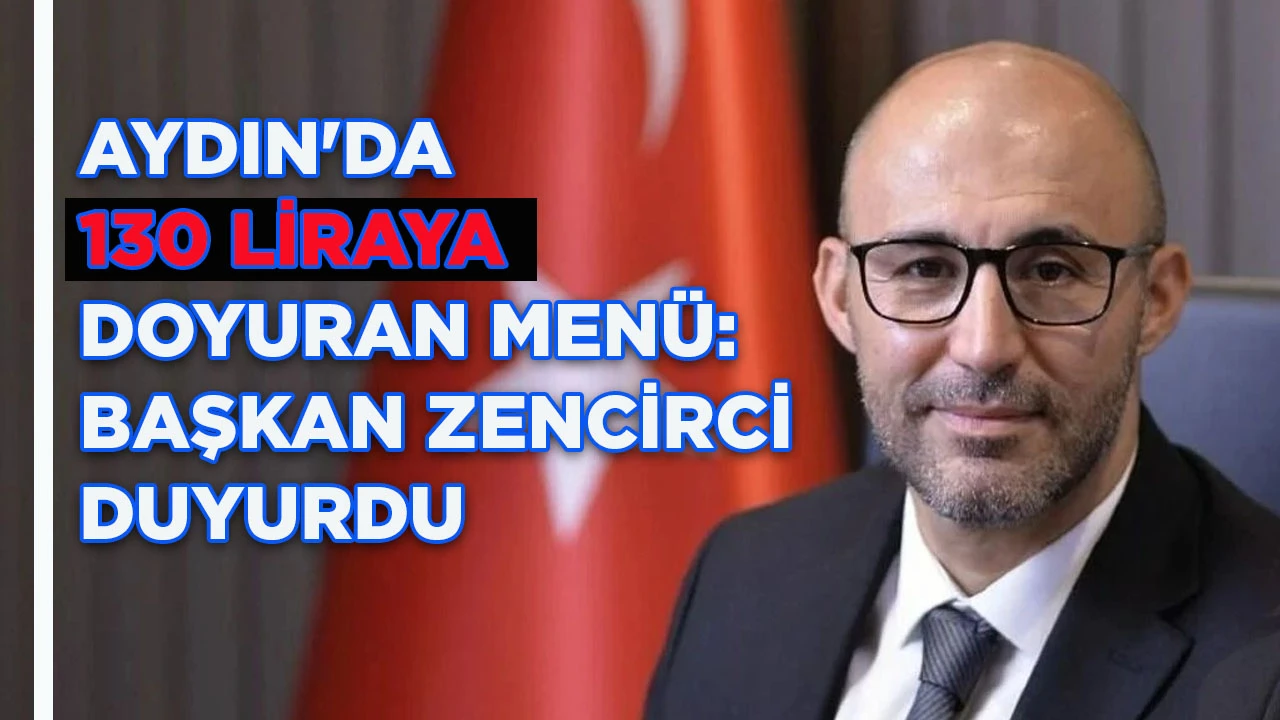 AYDIN'DA 130 LİRAYA DOYURAN MEN&Uuml;: BAŞKAN ZENCİRCİ DUYURDU