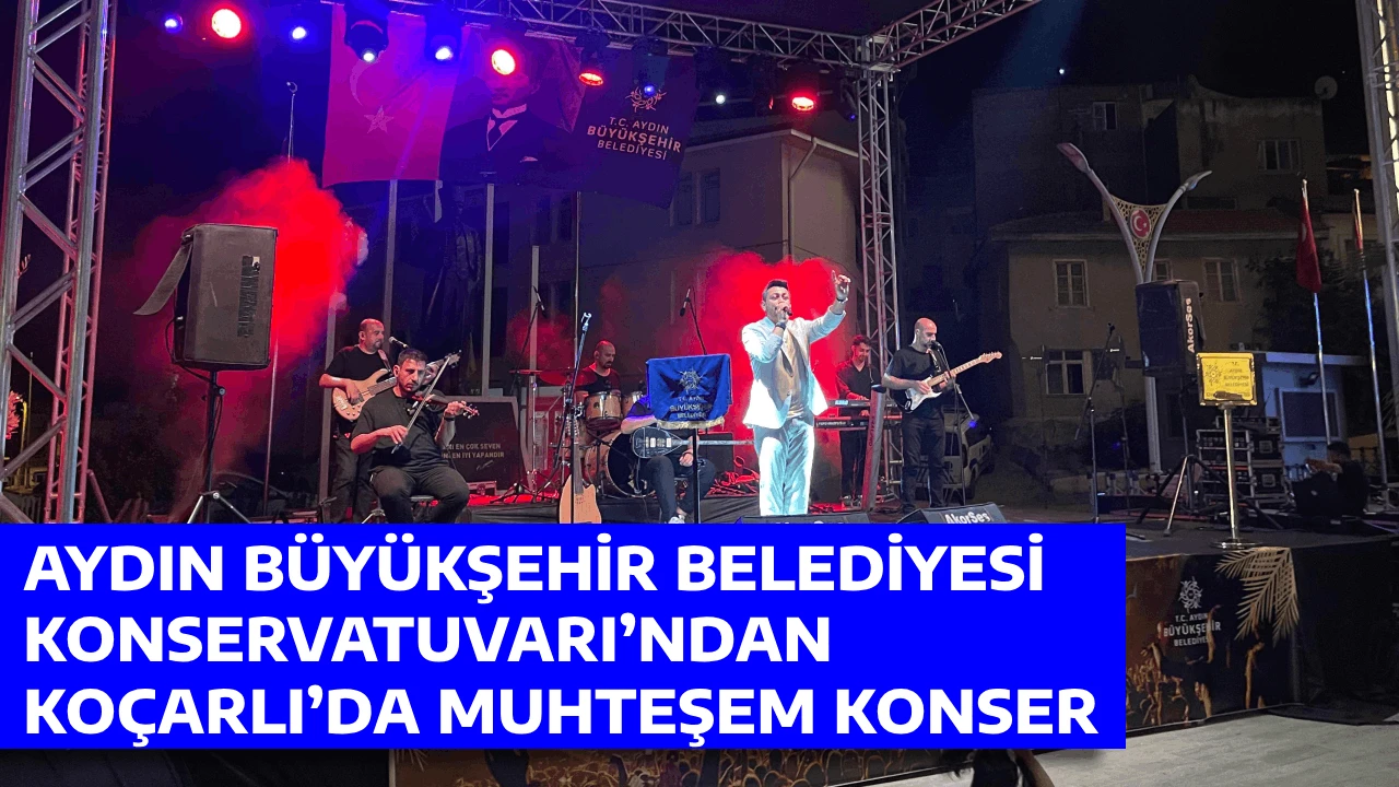 AYDIN BÜYÜKŞEHİR BELEDİYESİ KONSERVATUVARI’NDAN KOÇARLI’DA MUHTEŞEM KONSER