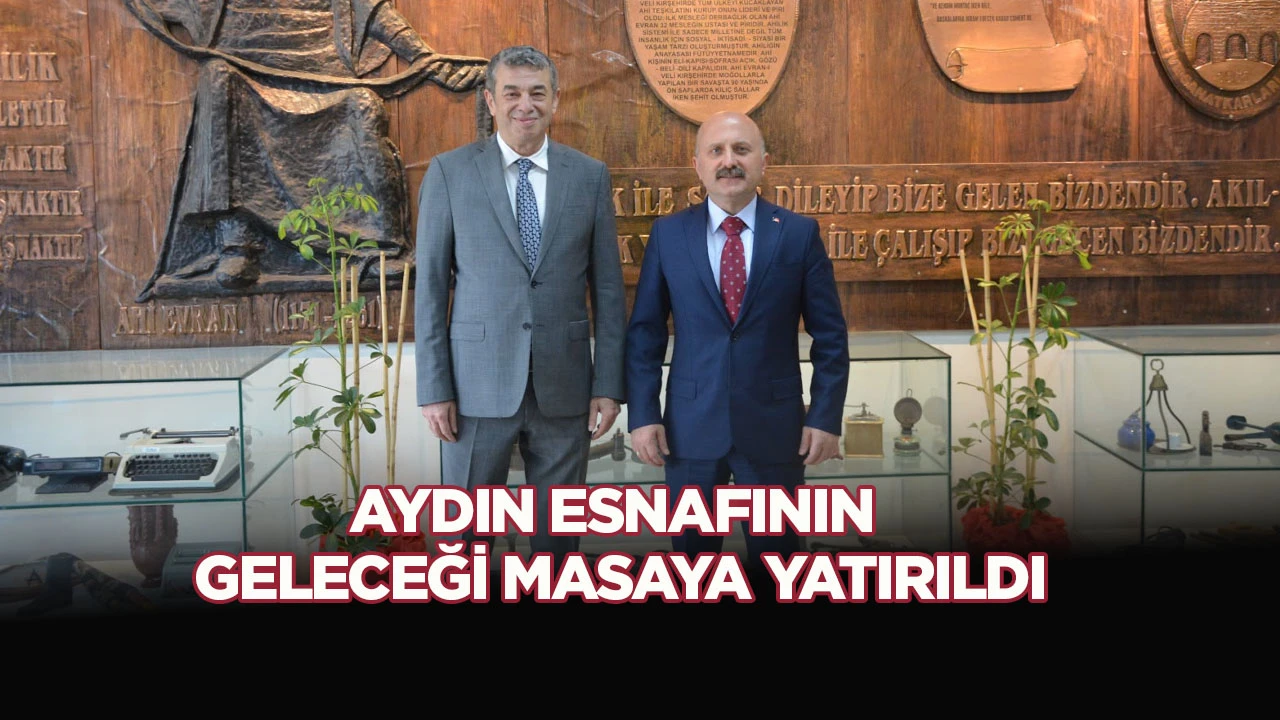 AYDIN ESNAFININ GELECEĞİ MASAYA YATIRILDI