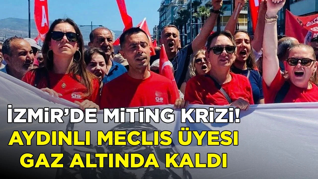 İZMIR&rsquo;DE MITING KRIZI! AYDINLI MECLIS &Uuml;YESI GAZ ALTINDA KALDI