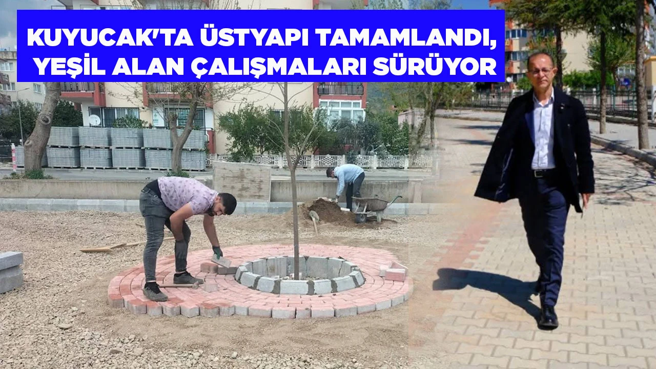 KUYUCAK'TA &Uuml;STYAPI TAMAMLANDI, YEŞİL ALAN &Ccedil;ALIŞMALARI S&Uuml;R&Uuml;YOR