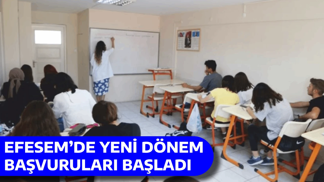 EFESEM’DE YENİ DÖNEM BAŞVURULARI BAŞLADI