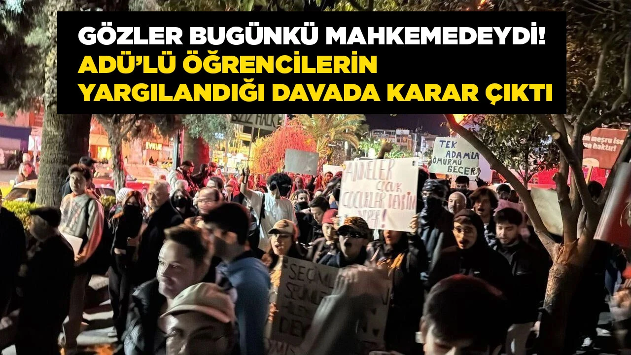 G&Ouml;ZLER BUG&Uuml;NK&Uuml; MAHKEMEDEYDİ! AD&Uuml;&rsquo;L&Uuml; &Ouml;ĞRENCİLERİN YARGILANDIĞI DAVADA KARAR &Ccedil;IKTI