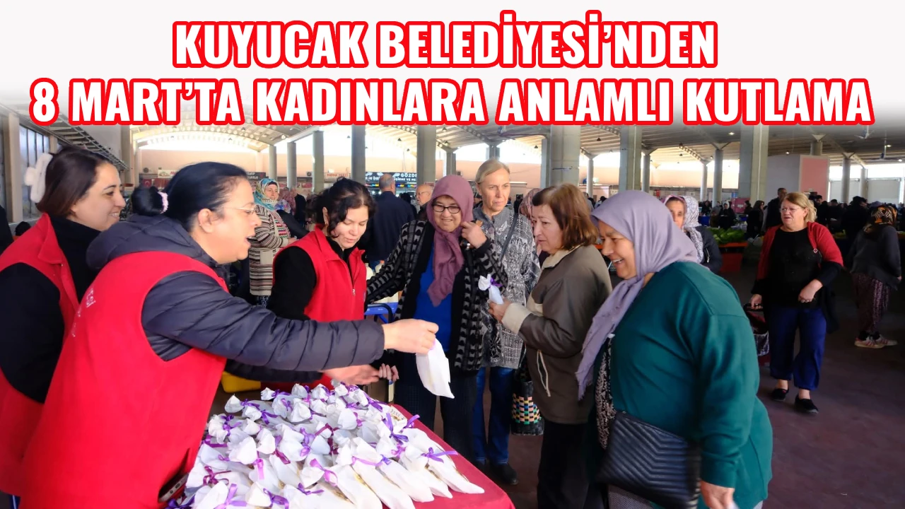 KUYUCAK BELEDİYESİ&rsquo;NDEN 8 MART&rsquo;TA KADINLARA ANLAMLI KUTLAMA