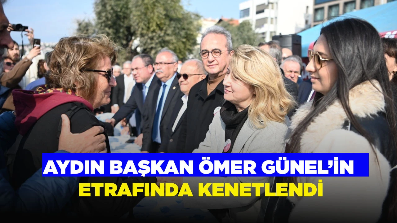 AYDIN BAŞKAN &Ouml;MER G&Uuml;NEL&rsquo;İN ETRAFINDA KENETLENDİ