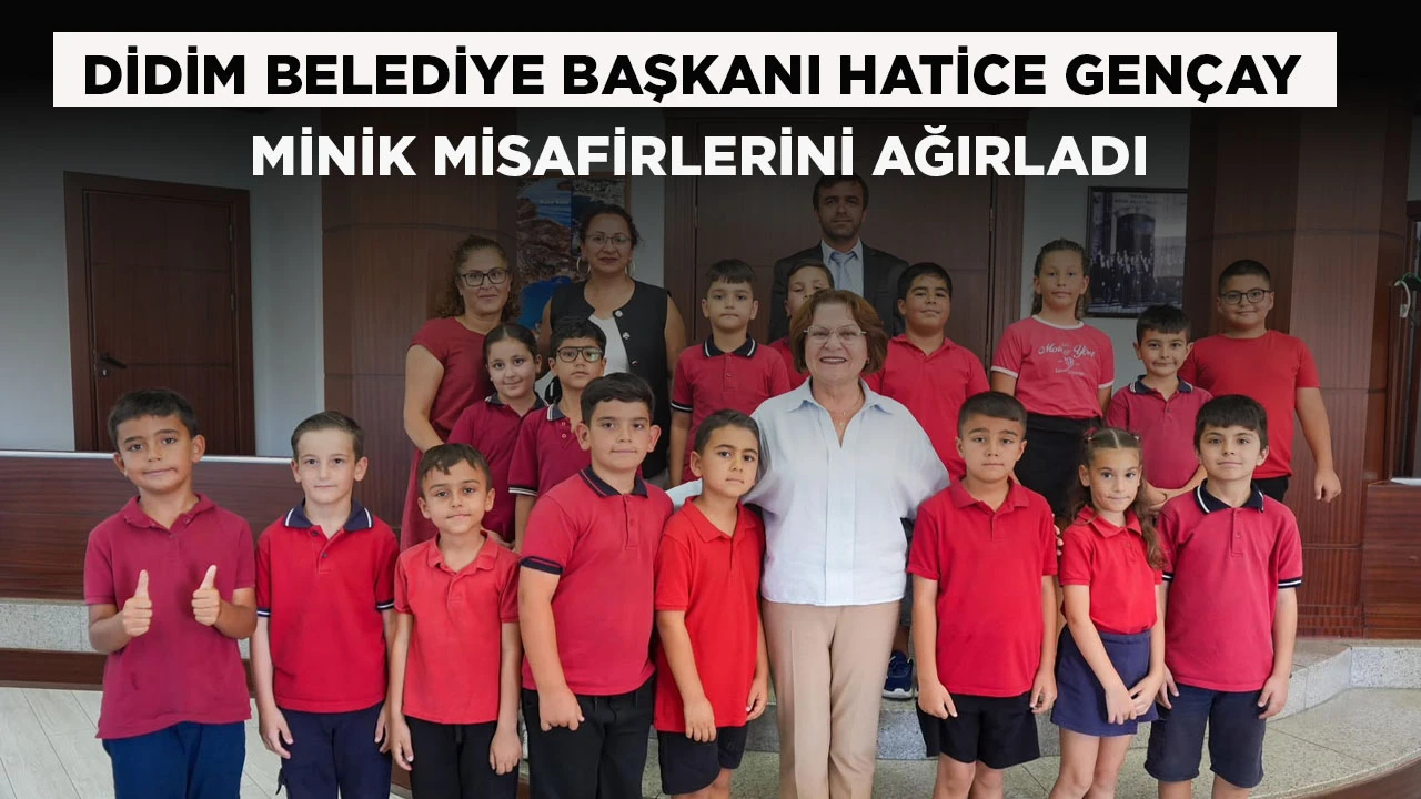 DİDİM BELEDİYE BAŞKANI HATİCE GEN&Ccedil;AY MİNİK MİSAFİRLERİNİ AĞIRLADI