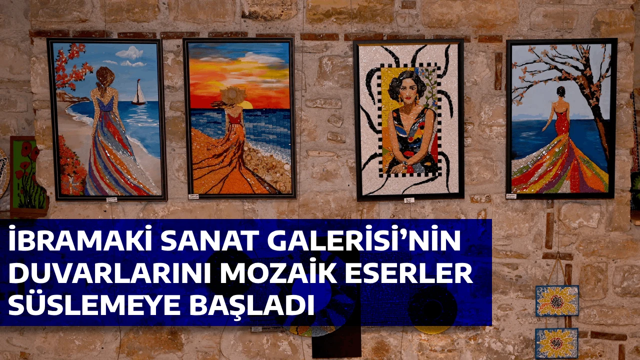 İBRAMAKİ SANAT GALERİSİ’NİN DUVARLARINI MOZAİK ESERLER SÜSLEMEYE BAŞLADI 