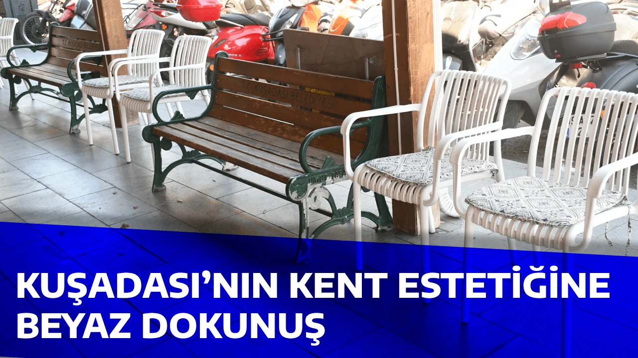 KUŞADASI’NIN KENT ESTETİĞİNE BEYAZ DOKUNUŞ 