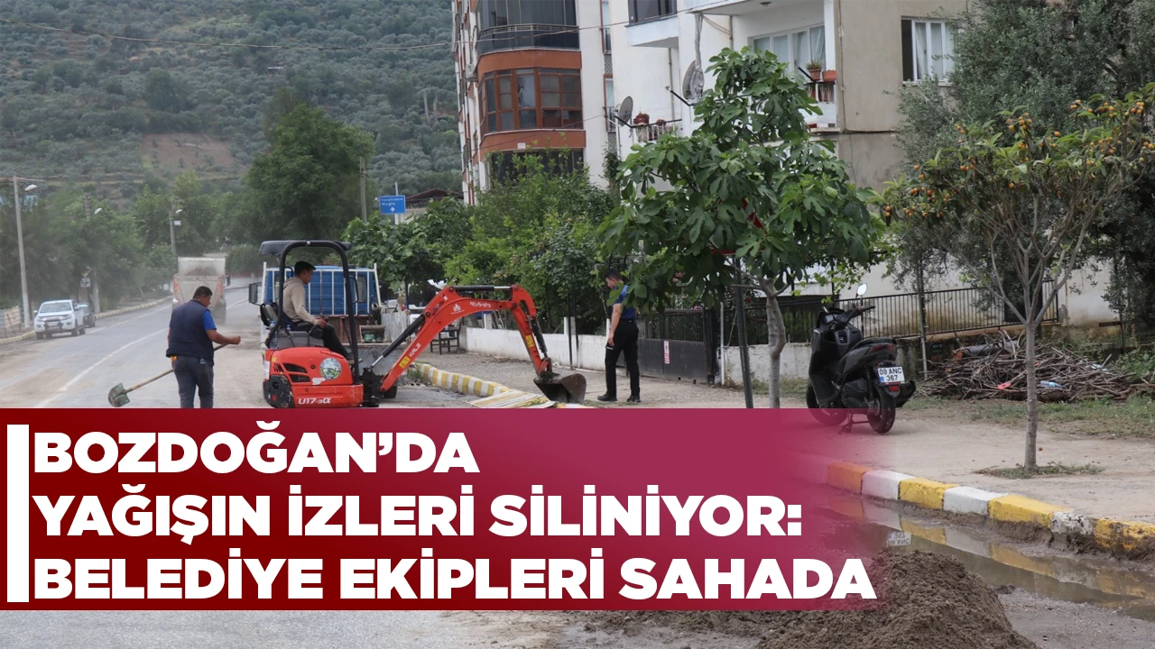 BOZDOĞAN&rsquo;DA YAĞIŞIN İZLERI SILINIYOR: BELEDIYE EKIPLERI SAHADA