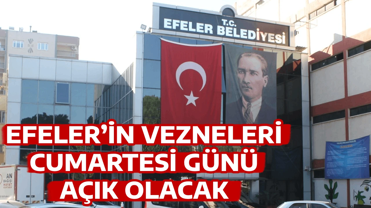 EFELER&rsquo;İN VEZNELERİ CUMARTESİ G&Uuml;N&Uuml; A&Ccedil;IK OLACAK